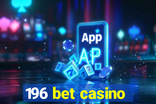 196 bet casino